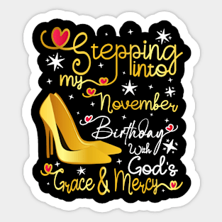 Stepping into my November birthday with gods grace and mercy Sticker